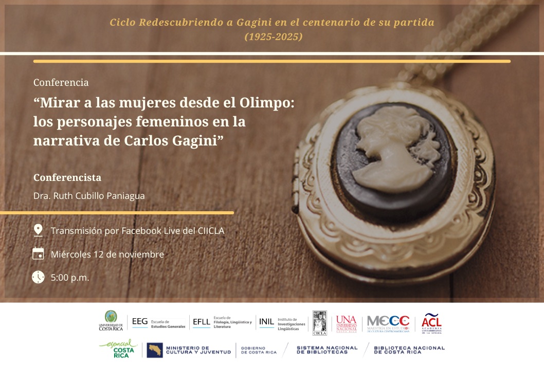 Conferencia: "Mirar a las mujeres desde el Olimpo: los personajes femeninos en la narrativa de Carlos Gagini" Dra. Ruth Cubillo Paniagua.